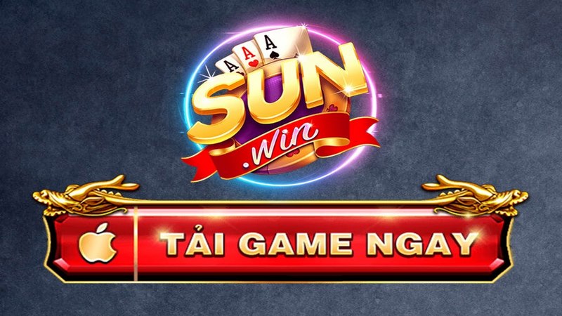 Tải app Sunwin - Tận hưởng sân chơi xanh chín hàng đầu